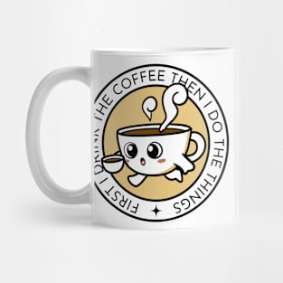 First I Drink the Coffee - Then I Do the Things - Coffee Cup II - White - Gilmore Mug